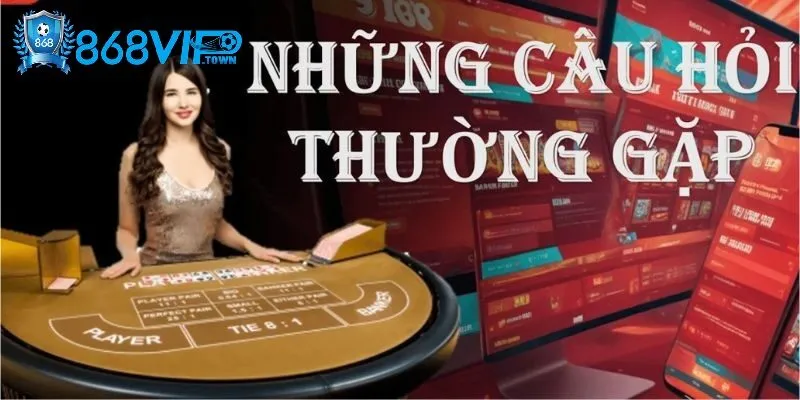 Trang chủ - id Câu hỏi thường gặp tại 868Vip